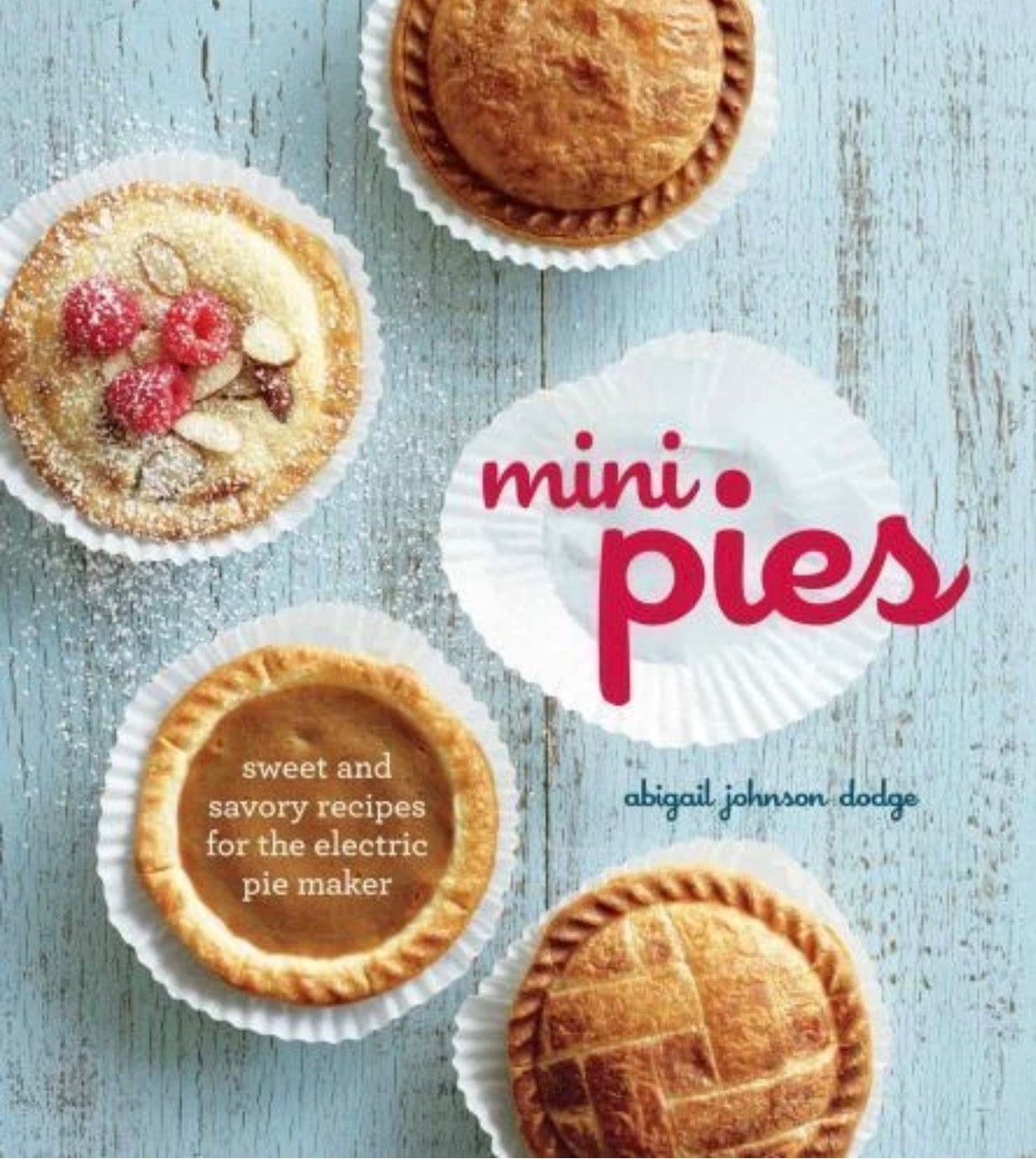 Mini Pies – by Abigail Johnson Dodge (Book, New)